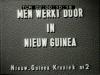 FI/1200/148 Nieuw-Guinea Kroniek 2: Men werkt door in Nieuw-Guinea